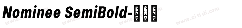 Nominee SemiBold字体转换 Nominee SemiBold字体转换